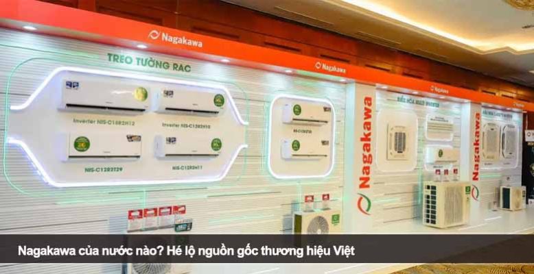 Nagakawa của nước nào? Hé lộ nguồn gốc thương hiệu Việt